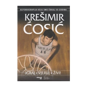 Krešimir Ćosić : iIgraj- vjeruj - živi