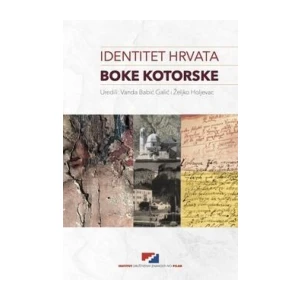 Vanda Babić Galić,Željko Holjevac : Identitet Hrvata Boke Kotorske