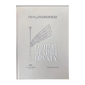 Praunsperger Milan: Oružje starih Hrvata (pretisak iz 1943.)