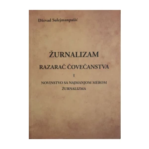 Dževad Sulejmanpašić: Žurnalizam razarač čovečanstva i novinstvo sa najmanjom merom žurnalizma