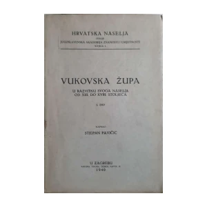 Stjepan Pavičić: Vukovska župa u razvitku svoga naselja od XIII. do XVIII. stoljeća - I. dio