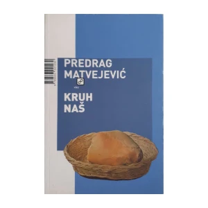 Predrag Matvejević: Kruh naš