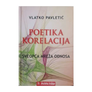 Vlatko Pavletić: Poetika korelacija - sveopća mreža odnosa