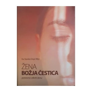 Stanko Duje Mijić: Žena – Božja čestica