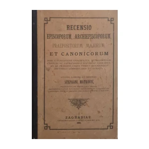 Stjepan Matković: Recensio episcoporum, archiepiscoporum, praepositorum majorum, et canonicorum