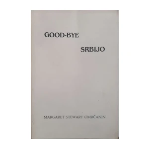 Margaret Stewart Omrčanin: Good-bye Srbijo