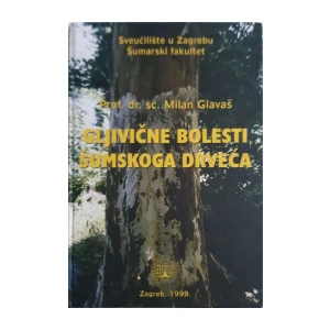 Milan Glavaš: Gljivične bolesti šumskoga drveća