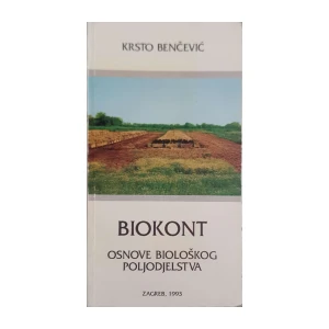 Krsto Benčević: Biokont - osnove biološkog poljodjelstva