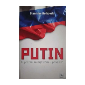 Stanislav Belkovski: Putin – u potrazi za mjestom u povijesti