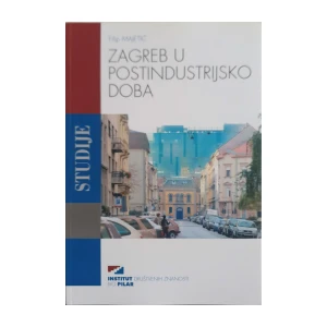 Filip Majetić: Zagreb u postindustrijsko doba