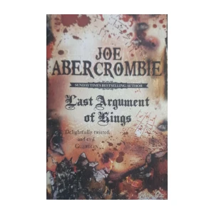 Joe Abercrombie: Last Argument of Kings