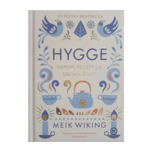 Meik Wiking: Hygge - Danski recept za sretan život