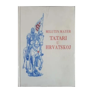 Milutin Mayer: Tatari u Hrvatskoj