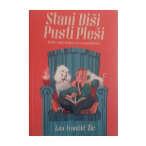 Lea Ivančić Žic: Stani, diši, pusti, pleši – Kako (pre)živjeti neurorazličitost