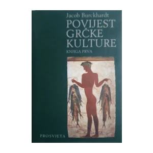 Jacob Burckhardt: Povijest grčke kulture - knjiga 1