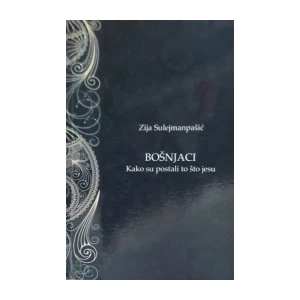 Zija Sulejmanpašić: Bošnjaci - Kako su postali to što jesu