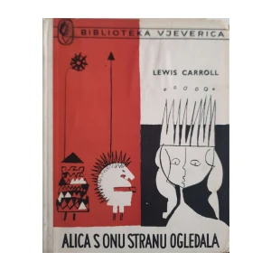 Lewis Carroll: Alica s onu stranu ogledala