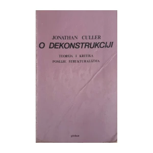 Jonathan Culler: O dekonstrukciji - Teorija i kritika poslije strukturalizma