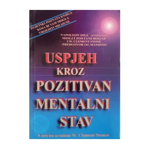 Napoleon Hill, W. Clement Stone: Uspjeh kroz pozitivan mentalni stav