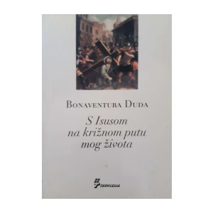 Bonaventura Duda: S Isusom na križnom putu mog života