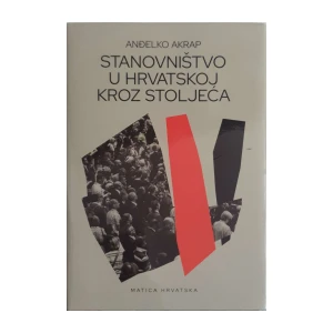Anđelko Akrap: Stanovništvo u Hrvatskoj kroz stoljeća