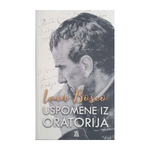 Ivan Bosco: Uspomene iz Oratorija svetog Franje Saleškoga od 1815. do 1855