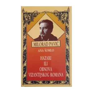 Ana Šomlo: Hazari ili Obnova vizantijskog romana