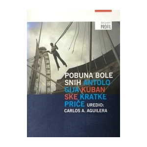 Carlos A.Aguilera : Pobuna bolesnih antologija kubanske kratke priče