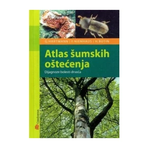 Hartmann, Günter Nienhaus, Franz Butin, Heinz: Atlas šumskih oštećenja