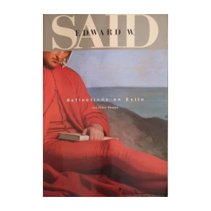 Edward W. Said: Reflections on Exile and Other Essays