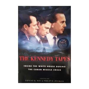 Ernest R. May, Philip D. Zelikow: The Kennedy Tapes - Inside the White House during the Cuban Missile Crisis