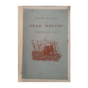 Milko Riffer: Grad mrtvih - Jasenovac 1943