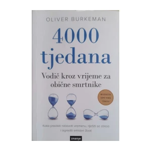 Oliver Burkeman: 4000 tjedana - Vodič kroz vrijeme za obične smrtnike