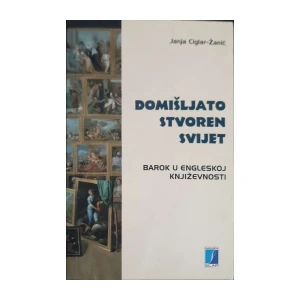 Janja Ciglar-Žanić: Domišljato stvoren svijet - Barok u engleskoj književnosti