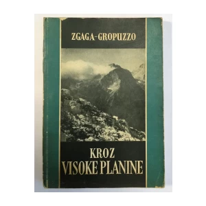 MIRKO ZGAGA - IVO GROPUZZO, KROZ VISOKE PLANINE
