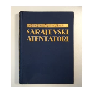DOBROSLAV JEVĐEVIĆ : SARAJEVSKI ATENTATORI