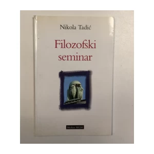 NIKOLA TADIĆ : FILOZOFSKI SEMINAR