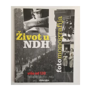 ŽIVOT U NDH : FOTOMONOGRAFIJA