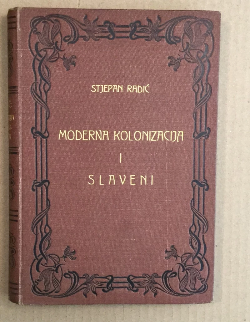 STJEPAN RADIĆ : MODERNA KOLONIZACIJA I SLAVENI