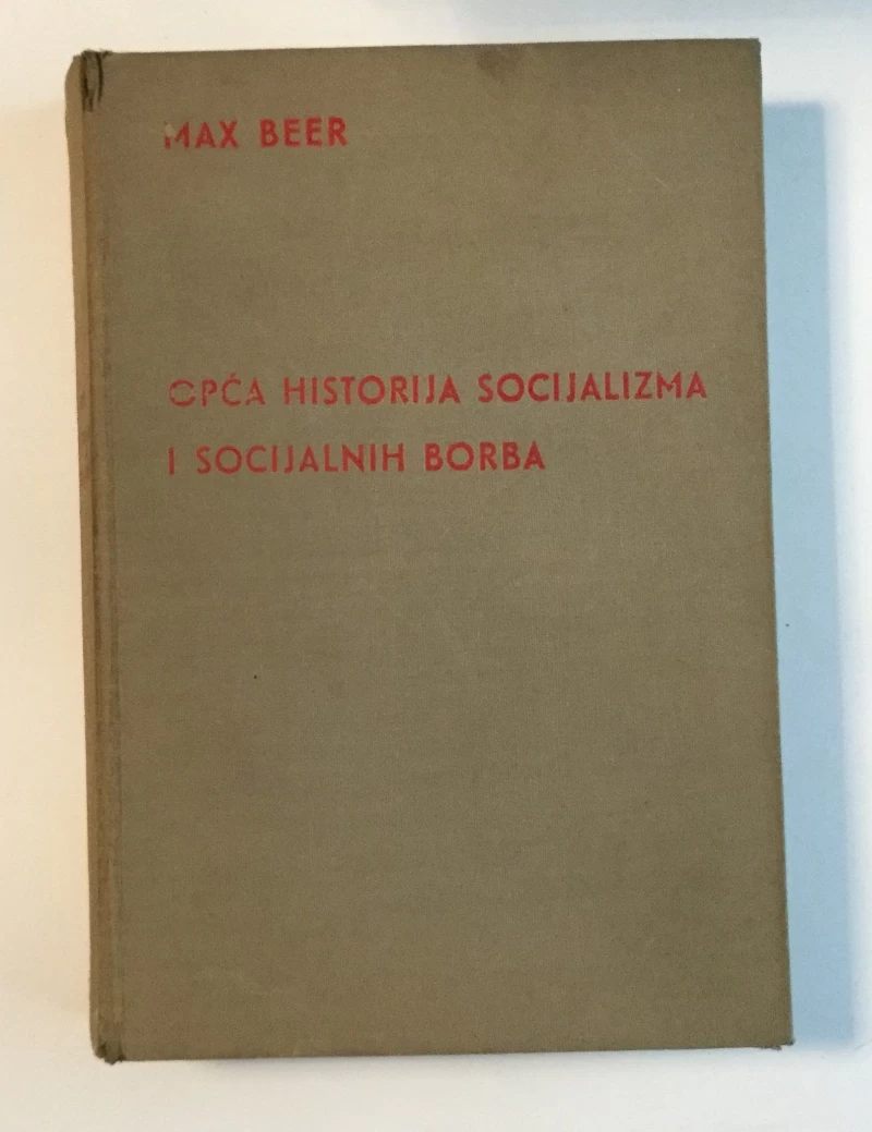 MAX BEER : OPĆA HISTORIJA SOCIJALIZMA I SOCIJALNIH BORBA