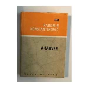RADOMIR KONSTANTINOVIĆ : AHASVER ILI TRAKTAT O PIVSKOJ FLAŠI