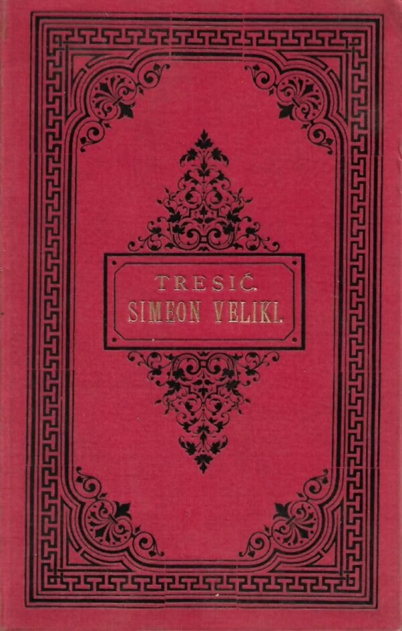 A. TRESIĆ - PAVIČIĆ : SIMEON VELIKI
