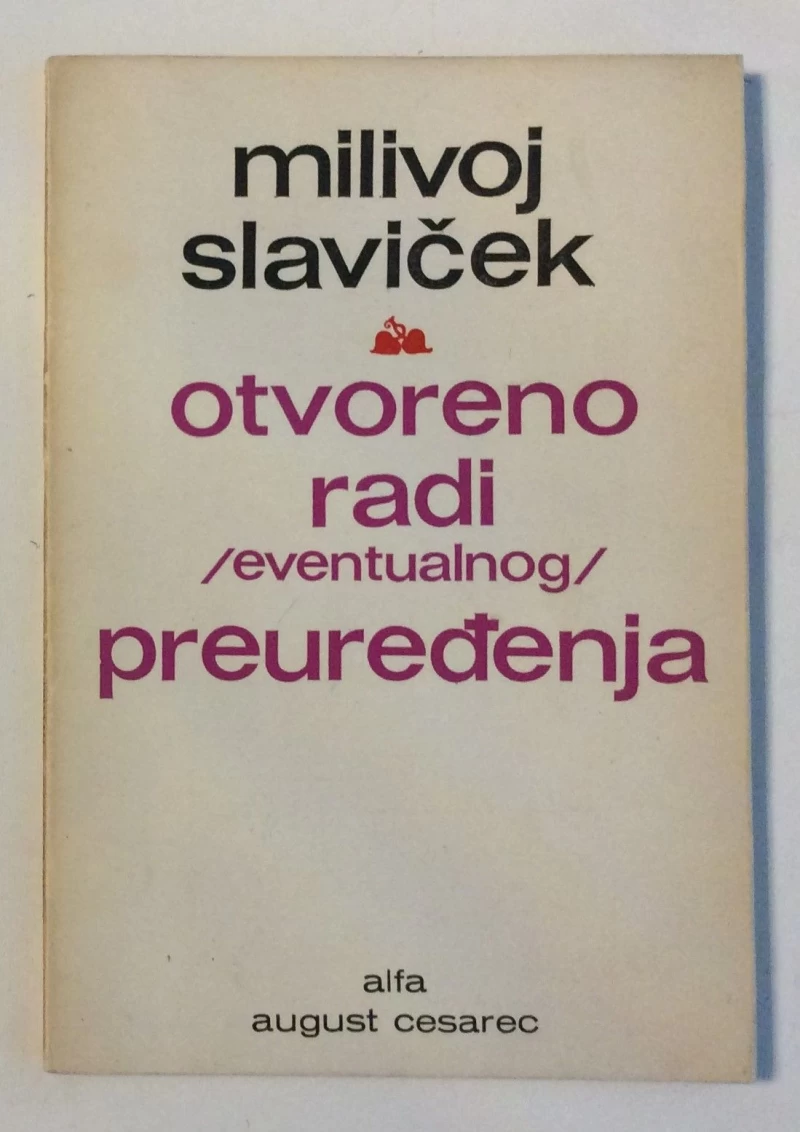 MILIVOJ SLAVIČEK : OTVORENO RADI /EVENTUALNOG/ PREUREĐENJA