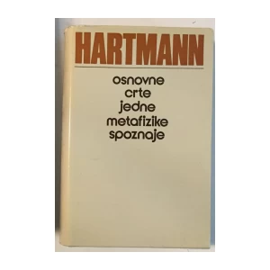 NICOLAI HARTMANN : OSNOVNE CRTE JEDNE METAFIZIKE SPOZNAJE