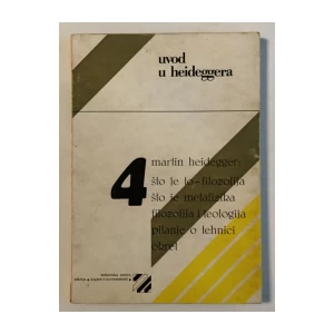 UVOD U HEIDEGGERA : MARTIN HEIDEGGER - ŠTO JE FILOZOFIJA ?