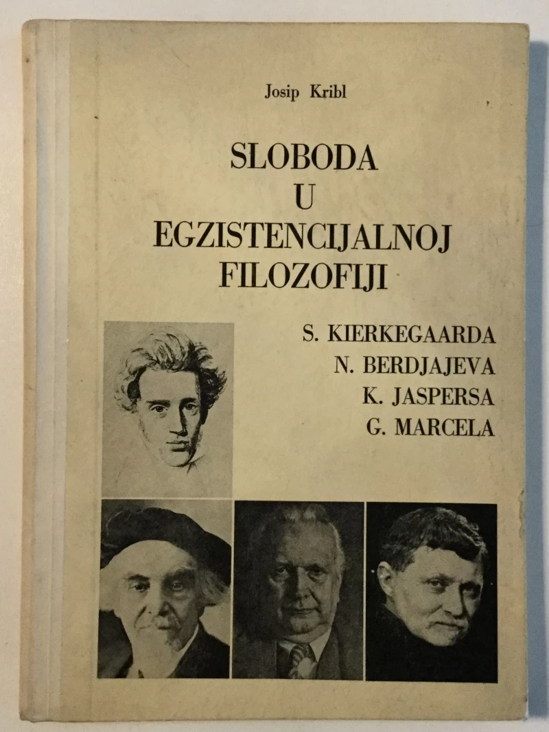 JOSIP KRIBL : SLOBODA U EGZISTENCIJALNOJ FILOZOFIJI
