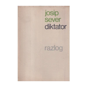 JOSIP SEVER : DIKTATOR