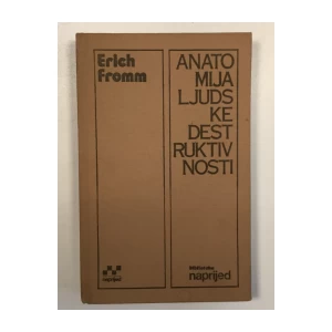ERICH FROMM : ANATOMIJA LJUDSKE DESTRUKTIVNOSTI  (II. dio)