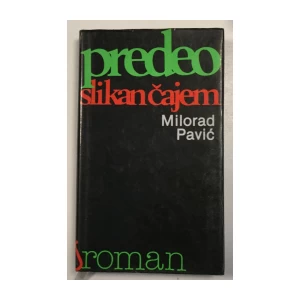 MILORAD PAVIĆ: PREDEO SLIKAN ČAJEM