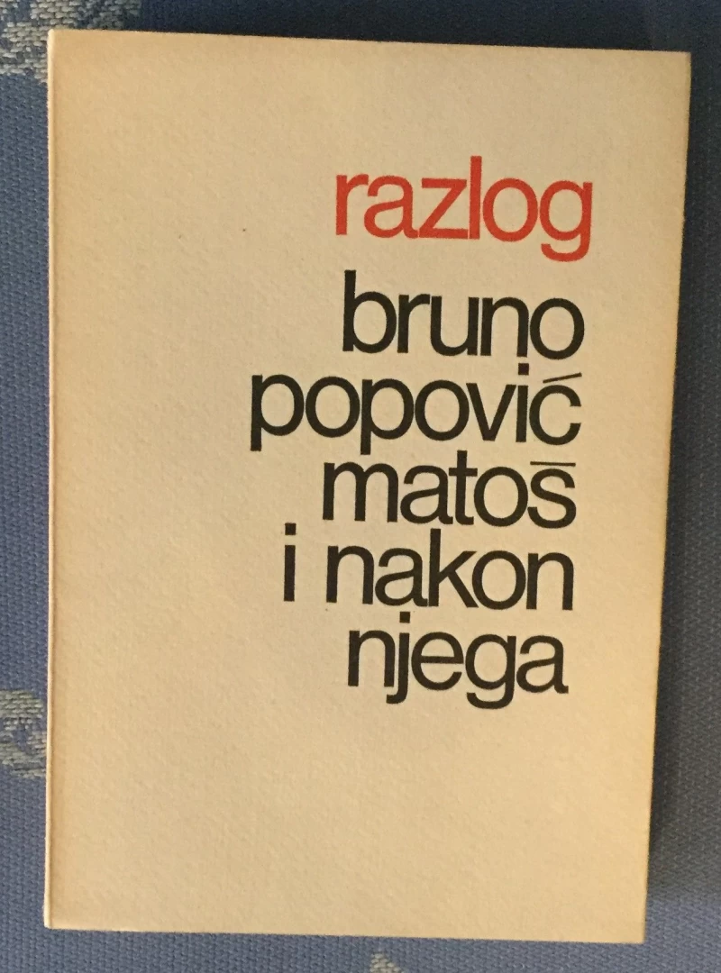 RAZLOG: BRUNO POPOVIĆ MATOŠ I NAKON NJEGA